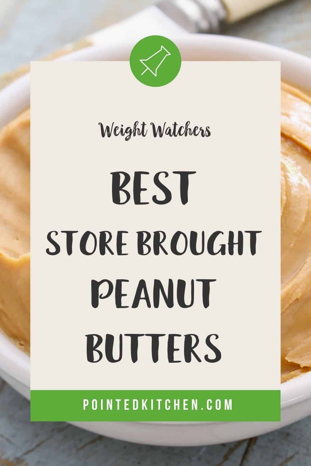 A white bowl of peanut butter on a table with a text overlay stating Weight Watchers Best Store Brough Peanut Butters.