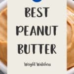 A white bowl of peanut butter on a grey table with a text overlay stating Best Peanut Butter Weight Watchers.