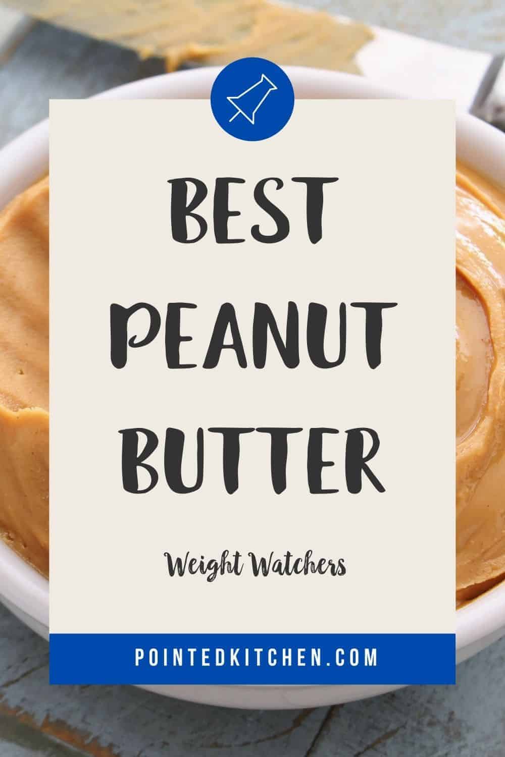 A white bowl of peanut butter on a grey table with a text overlay stating Best Peanut Butter Weight Watchers.