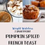 One picture of making pumpkin spiced french toast muffin and one picture of syrup being poured on muffin. Text overlay staring 2 smartPoints