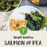 A skillet and plate of frittata with a side salad with text overlay Weight Watchers Salmon & Pea Frittata.