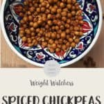 A painted bowl with spiced chickpeas and text overlay stating Weight Watchers Spiced Chickpeas.