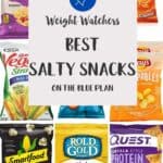 A collage of different low point salty snacks with text overlay stating Weight Watchers Best Salty snacks on the Blue plan.