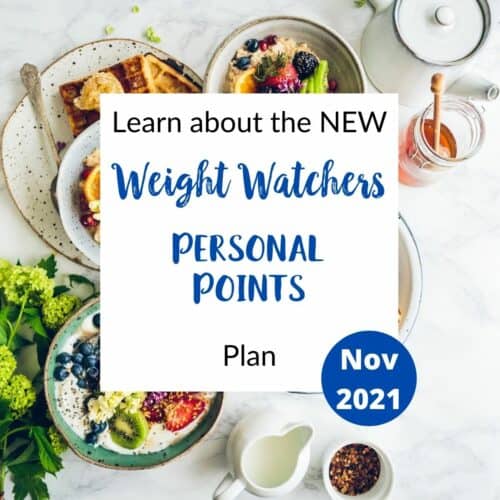 Healthy food on a table with text overlay stating 'Learn about the NEW Weight Watchers Personal Points plan Nov 2021.