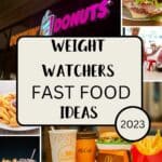 Pictures of fast food with text overlay stating Weight Watchers Fast Food Ideas.