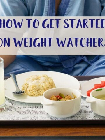 A person sitting infront of a tray of food with text overlay stating how to get started on weight watchers.