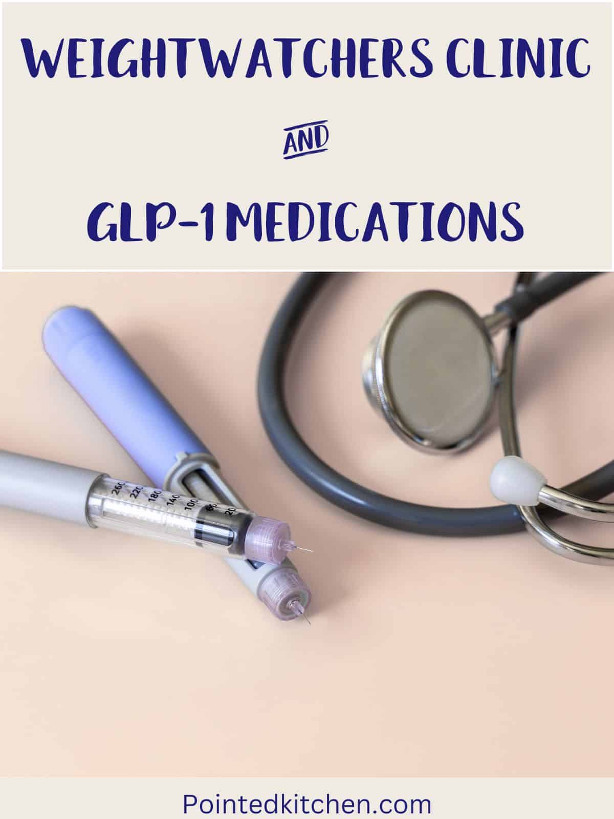 A stethoscope and injectable medications on a table with text overlay stating Weight Watchers Clinic and GLP-1 medications.